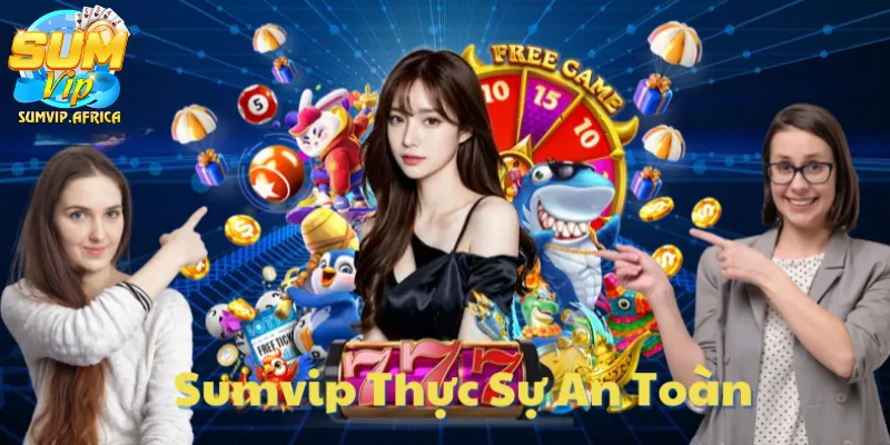 Cổng Game SumVip Có Thật Sự An Toàn Cho Người Chơi Không?? Phân Tích Đầy Đủ Từ A Đến Z