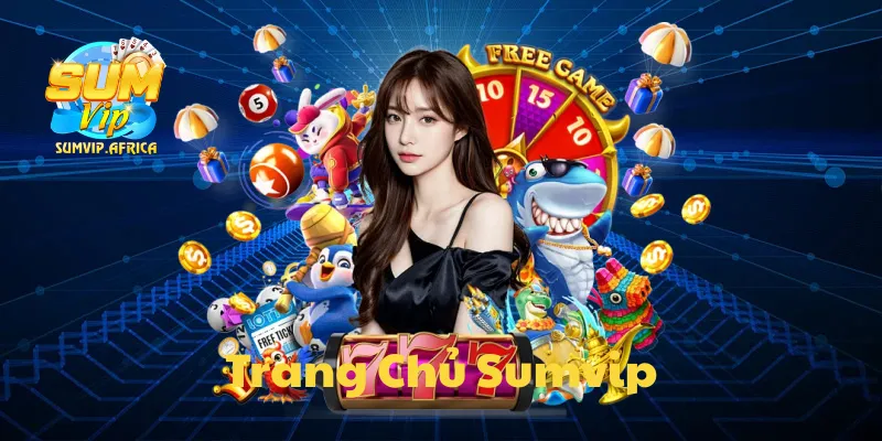 Sumvip – Cổng Game Giải Trí Uy Tín Với Kho Thưởng Hấp Dẫn